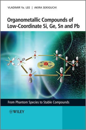 Паперова книга «Organometallic Compounds of Low-Coordinate Si, Ge, Sn and Pb: From Phantom Species to Stable Compounds», авторів Акіра Секіґучі, Володимир Я. Лі - фото №1