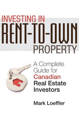 Бумажная книга «Investing in Rent-to-Own Property: A Complete Guide for Canadian Real Estate Investors», автор Марк Лефлер - фото №1