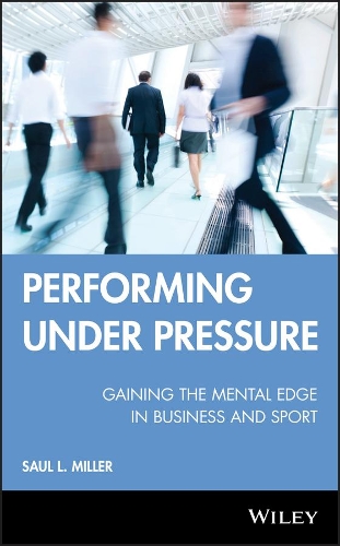Бумажная книга «Performing Under Pressure: Gaining the Mental Edge in Business and Sport», автор Сол Л. Миллер - фото №1