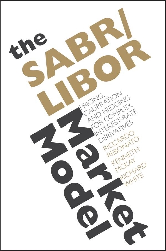 Бумажная книга «The SABR/LIBOR Market Model: Pricing, Calibration and Hedging for Complex Interest-Rate Derivatives», авторов Кеннет Маккей, Риккардо Ребонато - фото №1