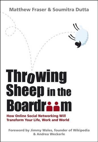 Бумажная книга «Throwing Sheep in the Boardroom: How Online Social Networking Will Transform Your Life, Work and World», авторов Мэтью Фрейзер, Сумитра Дутта - фото №1