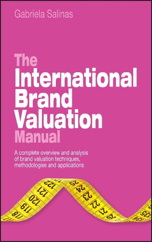 Паперова книга «The International Brand Valuation Manual: A complete overview and analysis of brand valuation techniques, methodologies and applications», автор Габріела Салінас - фото №1
