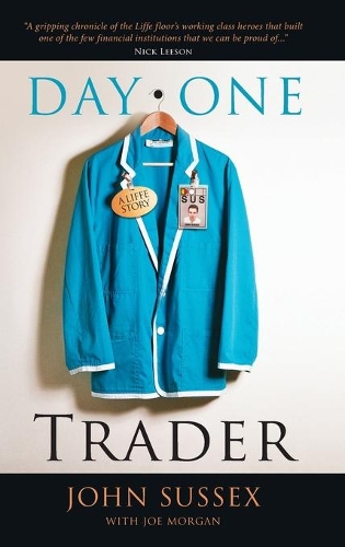Паперова книга «Day One Trader: A Liffe Story», автор Джон Сассекс - фото №1