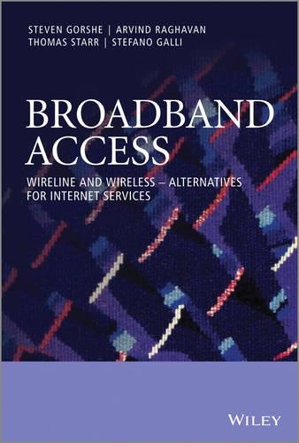 Паперова книга «Broadband Access: Wireline and Wireless - Alternatives for Internet Services», авторів Арвінд Раґаван, Стефано Галлі, Стівен Горш, Томас Старр - фото №1
