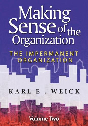 Паперова книга «Making Sense of the Organization, Volume 2: The Impermanent Organization», автор Карл Е. Вайк - фото №1