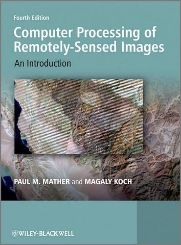 Бумажная книга «Computer Processing of Remotely-Sensed Images: An Introduction», авторов Магали Кох, Пол М. Мазер - фото №1