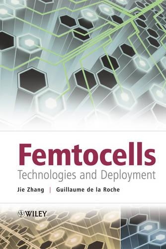 Бумажная книга «Femtocells: Technologies and Deployment», авторов Гийом де ла Рош, Цзе Чжан - фото №1