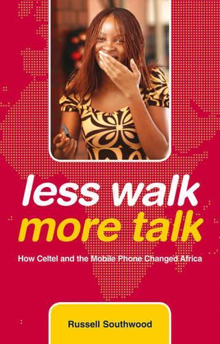 Бумажная книга «Less Walk More Talk: How Celtel and the Mobile Phone Changed Africa», автор Рассел Саутвуд - фото №1