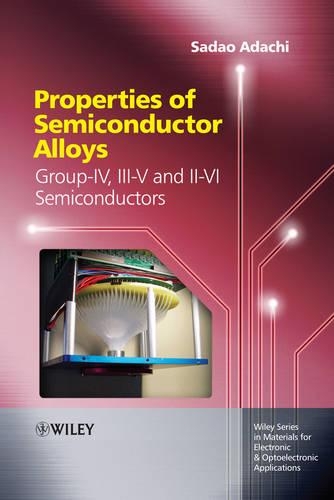 Бумажная книга «Properties of Semiconductor Alloys: Group-IV, III-V and II-VI Semiconductors», автор Садао Адачи - фото №1