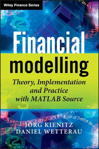 Бумажная книга «Financial Modelling: Theory, Implementation and Practice with MATLAB Source», авторов Дэниел Веттерау, Йорг Кениц - фото №1