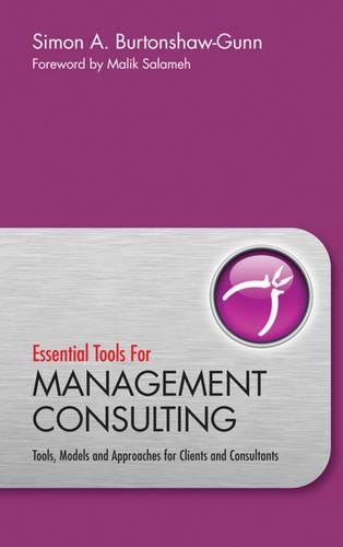 Бумажная книга «Essential Tools for Management Consulting: Tools, Models and Approaches for Clients and Consultants», автор Саймон Бертоншоу-Ганн - фото №1