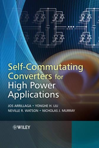Паперова книга «Self-Commutating Converters for High Power Applications», авторів Йос Аррільяга, Невілл Р. Вотсон, Ніколас Дж. Мюррей, Йонгхе Х. Лю - фото №1