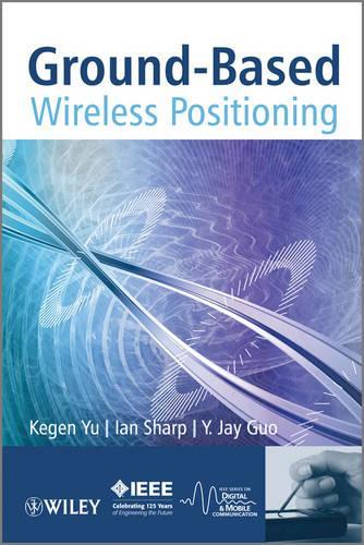 Паперова книга «Ground-Based Wireless Positioning», авторів Ієн Шарп, Кеген Ю, Й Джей Го - фото №1