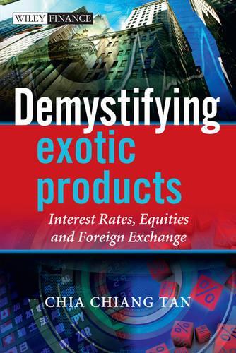 Бумажная книга «Demystifying Exotic Products: Interest Rates, Equities and Foreign Exchange», автор Чиа Тан - фото №1