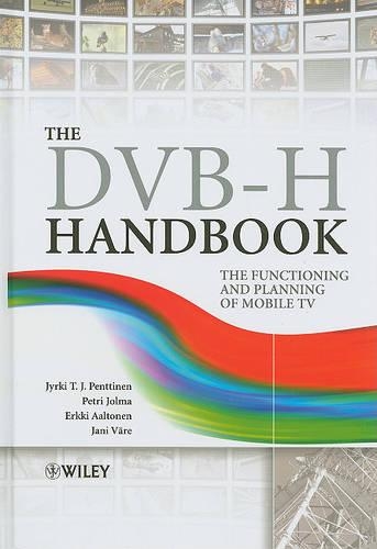 Паперова книга «The DVB-H Handbook: The Functioning and Planning of Mobile TV», авторів Ерккі Аалтонен, Яні Вяре, Юркі Т. Й. Пенттінен, Петрі Йолма - фото №1