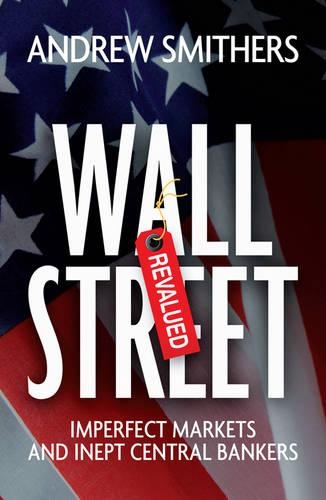 Бумажная книга «Wall Street Revalued: Imperfect Markets and Inept Central Bankers», автор Эндрю Смитерс - фото №1
