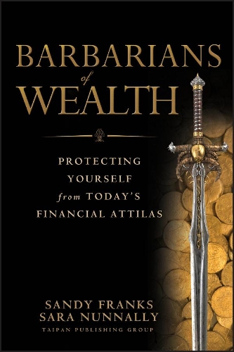 Бумажная книга «Barbarians of Wealth: Protecting Yourself from Today's Financial Attilas», авторов Сэнди Фрэнкс, Сара Наннелли - фото №1