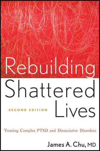 Бумажная книга «Rebuilding Shattered Lives: Treating Complex PTSD and Dissociative Disorders», автор Джеймс А. Чу - фото №1