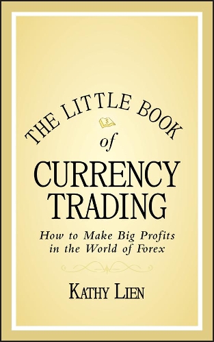 Бумажная книга «The Little Book of Currency Trading: How to Make Big Profits in the World of Forex», автор Кэти Лиен - фото №1
