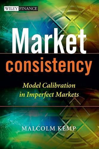 [object Object] «Market Consistency: Model Calibration in Imperfect Markets», автор Малкольм Кемп - фото №1