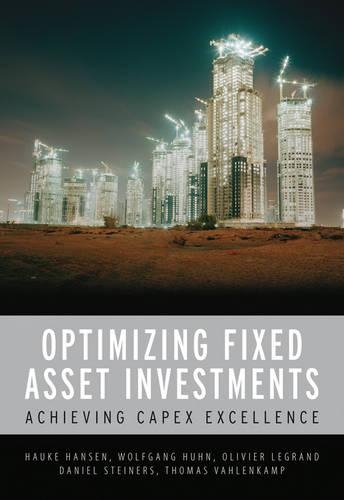 Бумажная книга «CAPEX Excellence: Optimizing Fixed Asset Investments», авторов Дэниел Стайнерс, Хауке Хансен, Оливье Легран, Томас Вахленкамп, Вольфганг Хун - фото №1