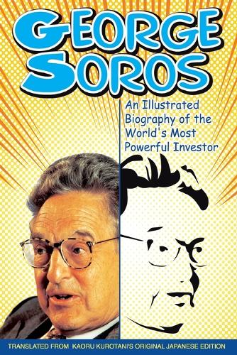 Бумажная книга «George Soros: An Illustrated Biography of the World's Most Powerful Investor», автор Каору Куротани - фото №1