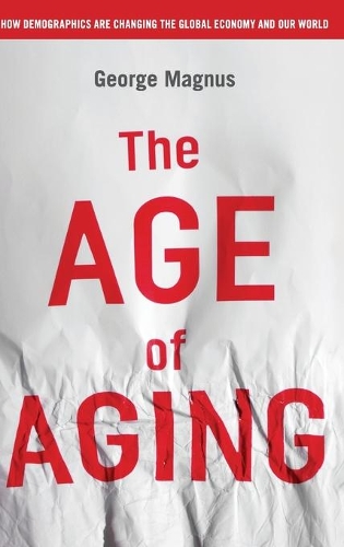 Бумажная книга «The Age of Aging: How Demographics are Changing the Global Economy and Our World», автор Джордж Магнус - фото №1