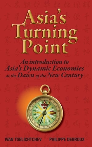 Бумажная книга «Asia's Turning Point: An Introduction to Asia's Dynamic Economies at the Dawn of the New Century», авторов Иван Целихчев, Филипп Дебру - фото №1