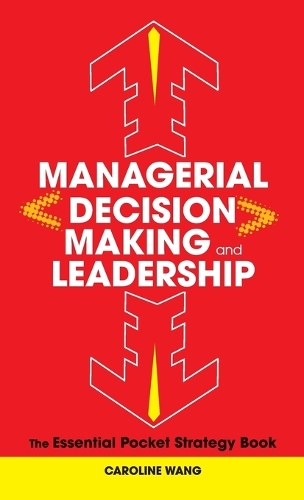 Бумажная книга «Managerial Decision Making Leadership: The Essential Pocket Strategy Book», автор Кэролайн Ванг - фото №1