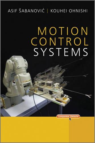 Паперова книга «Motion Control Systems», авторів Асіф Сабанович, Коухей Оніші - фото №1