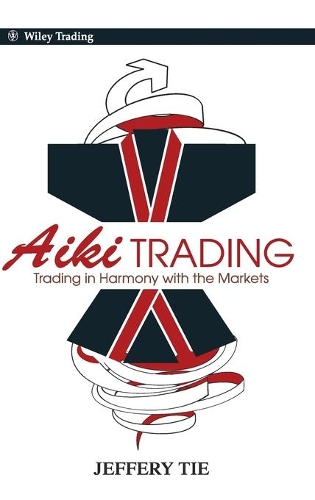 Бумажная книга «Aiki Trading: The Art of Trading in Harmony with the Markets», автор Джеффери Ти - фото №1