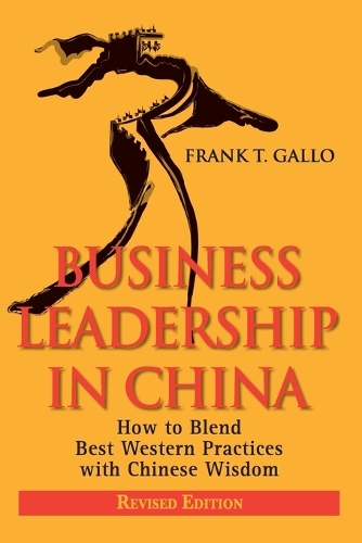 Бумажная книга «Business Leadership in China: How to Blend Best Western Practices with Chinese Wisdom», автор Фрэнк Т. Галло - фото №1