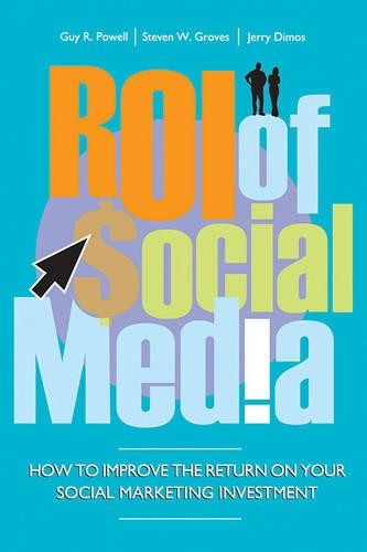 Бумажная книга «ROI of Social Media: How to Improve the Return on Your Social Marketing Investment», авторов Гай Пауэлл, Джерри Димос, Стивен Гровс - фото №1