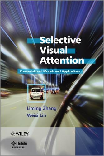 Бумажная книга «Selective Visual Attention: Computational Models and Applications», авторов Лимин Чжан, Вэйси Линь - фото №1