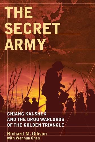 Бумажная книга «The Secret Army: Chiang Kai-shek and the Drug Warlords of the Golden Triangle», автор Ричард Майкл Гибсон - фото №1