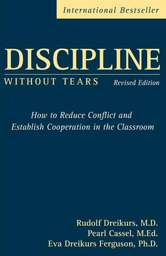 Паперова книга «Discipline Without Tears: How to Reduce Conflict and Establish Cooperation in the Classroom», авторів Єва Дрейкурс Фергюсон, Перл Кассель, Рудольф Драйкурс - фото №1