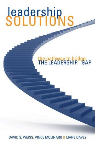 Паперова книга «Leadership Solutions: The Pathway to Bridge the Leadership Gap», авторів Девід С. Вайс, Ліана Дейві, Вінс Молінаро - фото №1