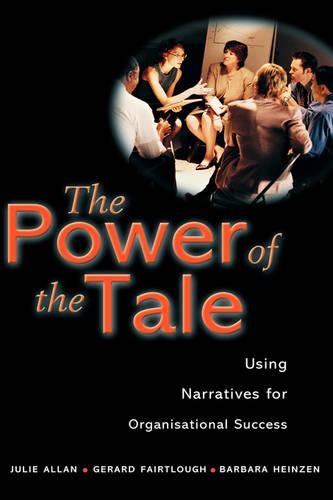 Бумажная книга «The Power of the Tale: Using Narratives for Organisational Success», авторов Барбара Хайнцен, Жерар Фэртлоу, Джули Аллан - фото №1