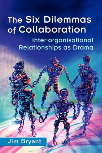 Паперова книга «The Six Dilemmas of Collaboration: Inter-organisational Relationships as Drama», автор Джим Брайант - фото №1