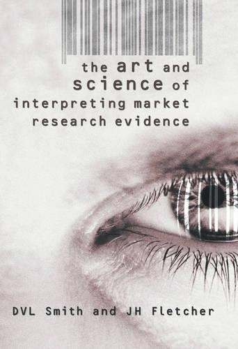 Бумажная книга «The Art and Science of Interpreting Market Research Evidence», авторов Д. В. Л. Смит, Дж. Х. Флетчер - фото №1