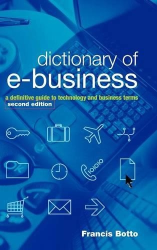 [object Object] «Dictionary of e-Business: A Definitive Guide to Technology and Business Terms», автор Френсіс Ботто - фото №1