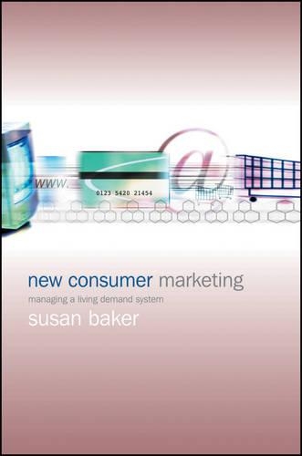 Бумажная книга «New Consumer Marketing: Managing a Living Demand System», автор Сьюзен Бейкер - фото №1