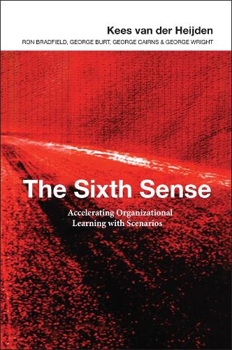 Паперова книга «The Sixth Sense: Accelerating Organizational Learning with Scenarios», авторів Джордж Берт, Джордж Кернс, Джордж Райт, Кес ван дер Хейден, Рон Бредфілд - фото №1