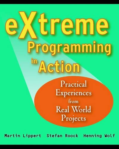 Бумажная книга «eXtreme Programming in Action: Practical Experiences from Real World Projects», авторов Хеннинг Вольф, Мартин Липперт, Стивен Рук - фото №1