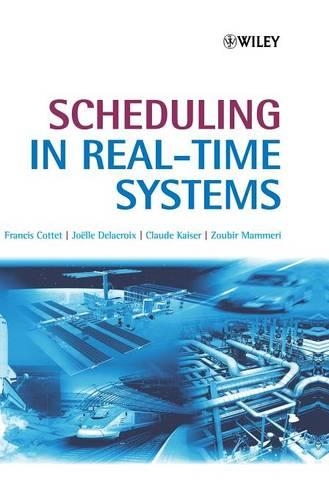 Бумажная книга «Scheduling in Real-Time Systems», авторов Клод Кайзер, Фрэнсис Котте, Жоэль Делакруа, Зоубир Маммери - фото №1