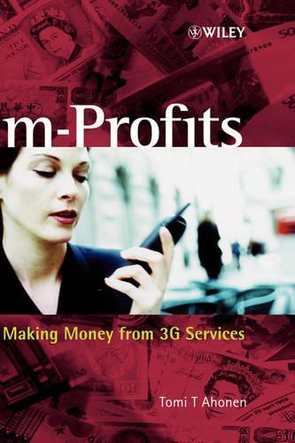Бумажная книга «m-Profits: Making Money from 3G Services», автор Томи Т. Ахонен - фото №1