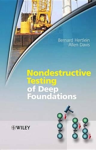 Паперова книга «Nondestructive Testing of Deep Foundations», авторів Аллен Девіс, Бернард Гертляйн - фото №1