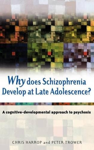 Бумажная книга «Why Does Schizophrenia Develop at Late Adolescence?: A Cognitive-Developmental Approach to Psychosis», авторов Крис Харроп, Питер Троуэр - фото №1