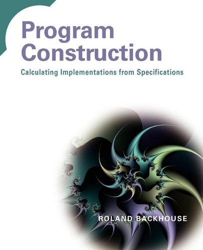 Паперова книга «Program Construction: Calculating Implementations from Specifications», автор Роланд Бекхаус - фото №1