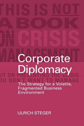 Бумажная книга «Corporate Diplomacy: The Strategy for a Volatile, Fragmented Business Environment», автор Ульрих Штегер - фото №1